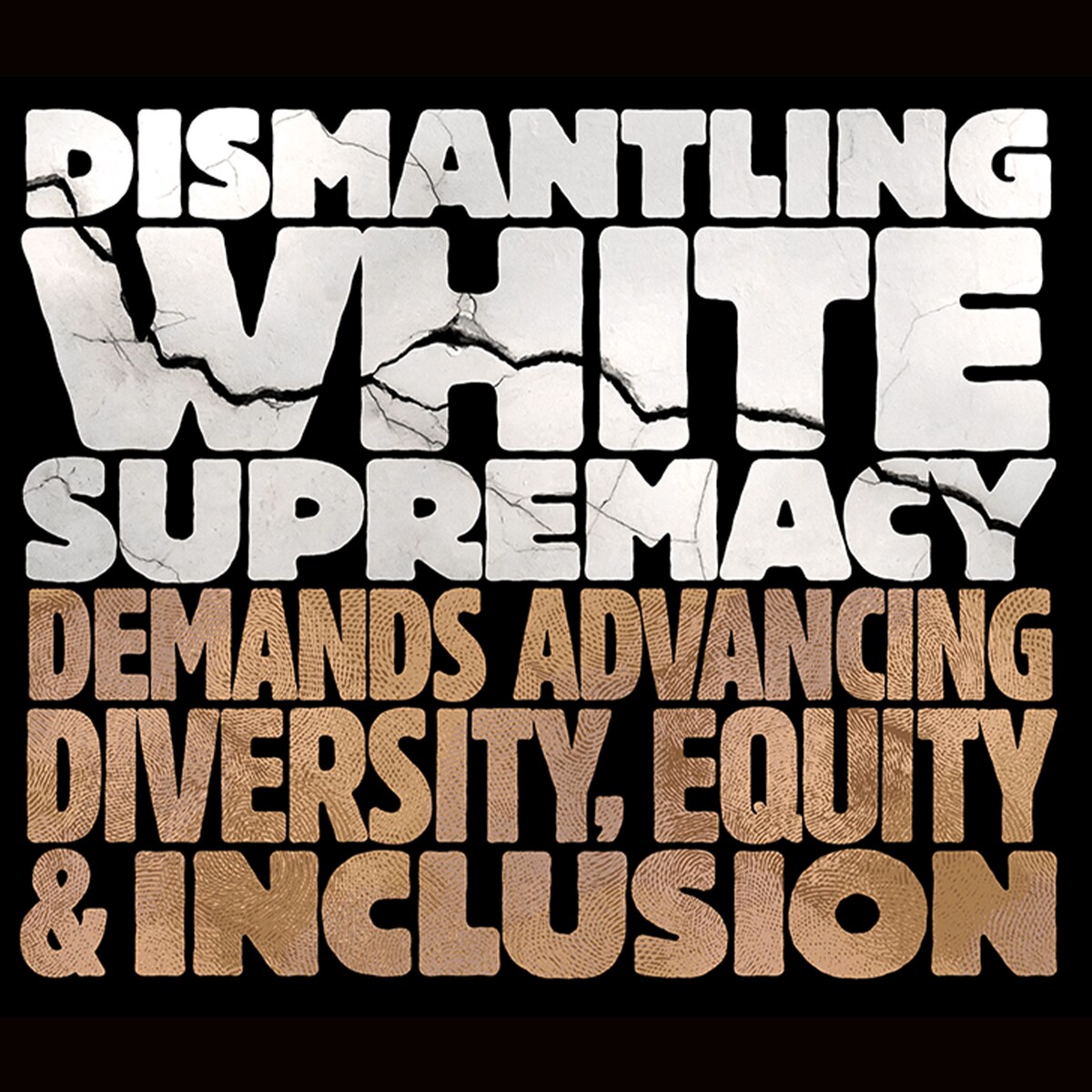 Dismantling White Supremacy Demands Advancing Diversity, Equity, and Inclusion
