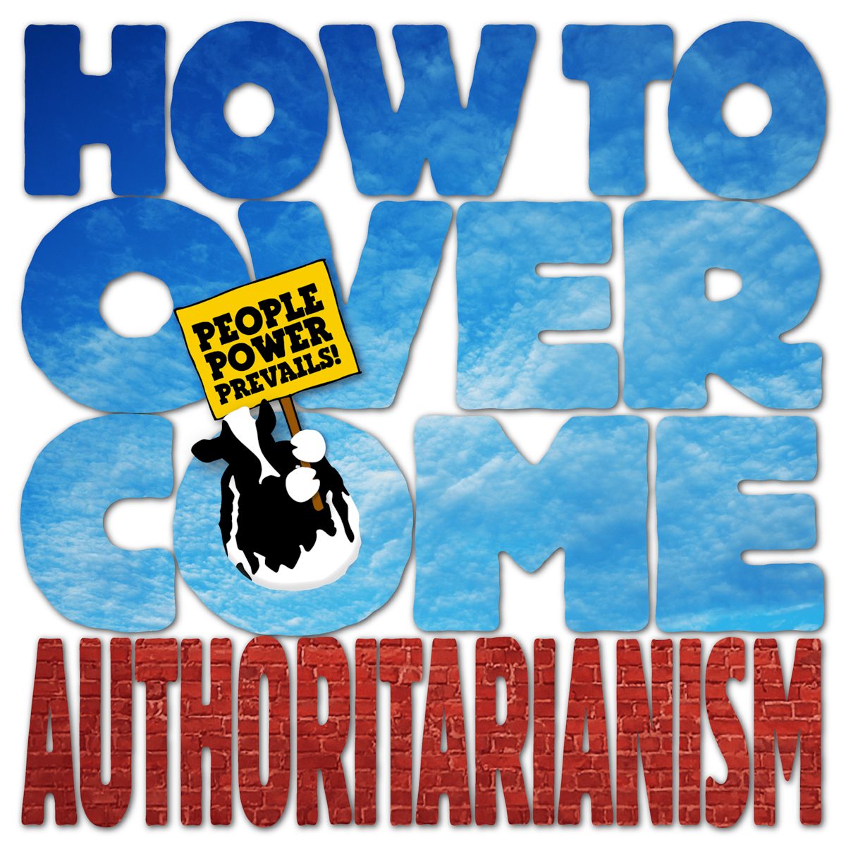 People Power Prevails:  How to Overcome Authoritarianism