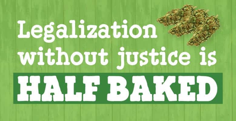 A poster with Legalization with justice is Half Baked and some cannabis on it