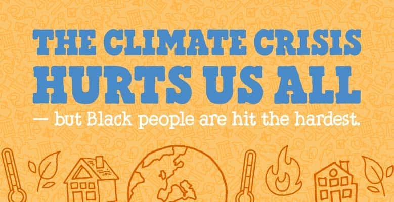 The climate crisis hurts us all — but Black people are hit the hardest.
